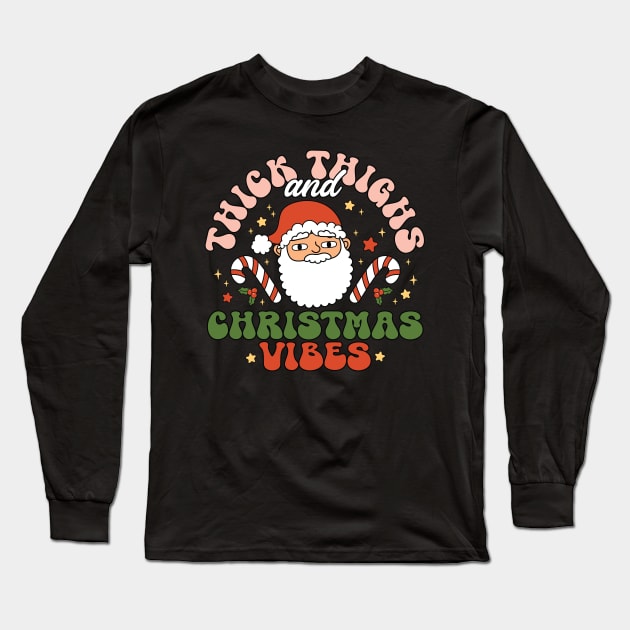 Thick Thighs and Christmas Vibes Long Sleeve T-Shirt by BadDesignCo